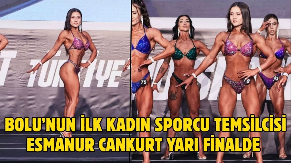 Bolu’nun İlk Kadın Sporcu Temsilcisi Esmanur Cankurt Yarı Finalde