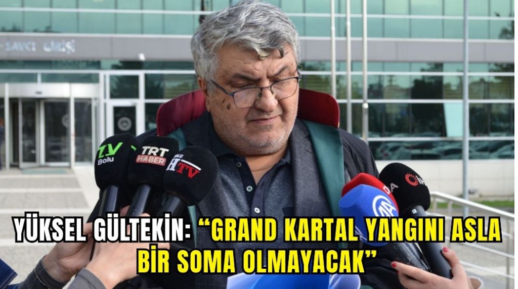 “Grand Kartal yangını asla bir Soma olmayacak”