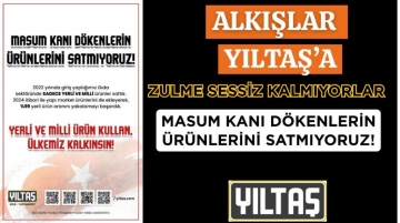 Alkışlar YILTAŞ'a... Zulme sessiz kalmıyorlar... MASUM KANI DÖKENLERİN ÜRÜNLERİNİ SATMIYORUZ!