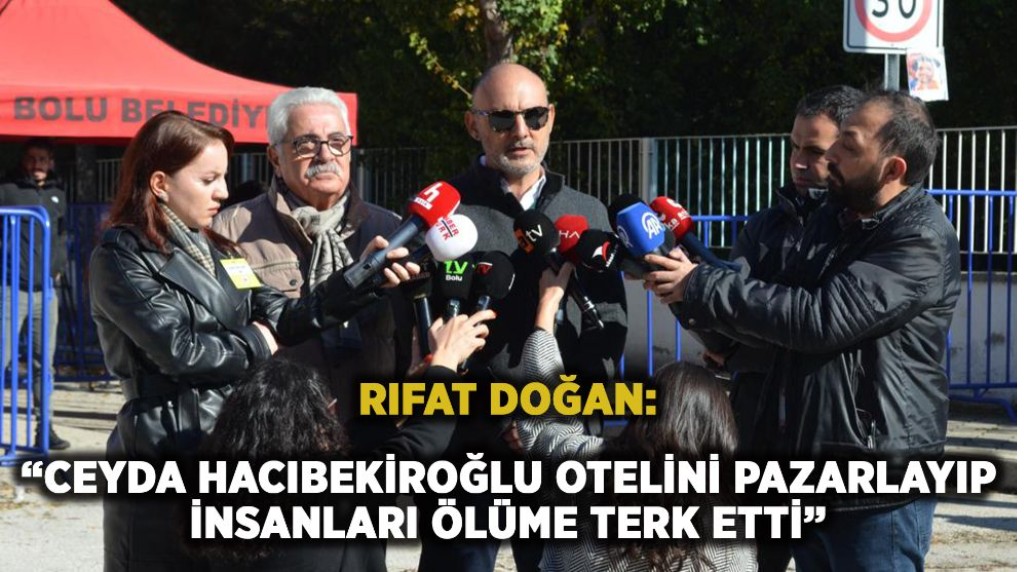 Rıfat Doğan: “Ceyda Hacıbekiroğlu otelini pazarlayıp insanları ölüme terk etti”