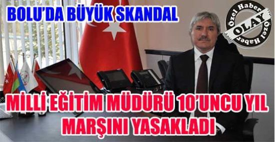 Milli Eğitim Müdürü 10'uncu Yıl Marşı'nı yasakladı