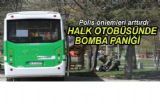 Özel Halk Otobüsünde bomba paniği