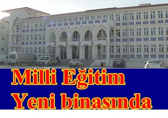 Milli Eğitim yeni yerinde