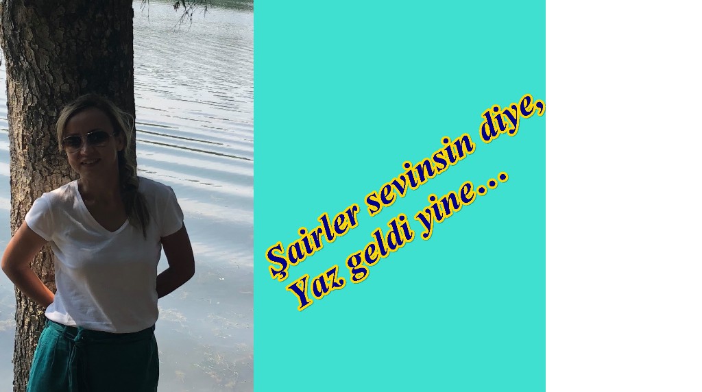 Şairler sevinsin diye, Yaz geldi yine…