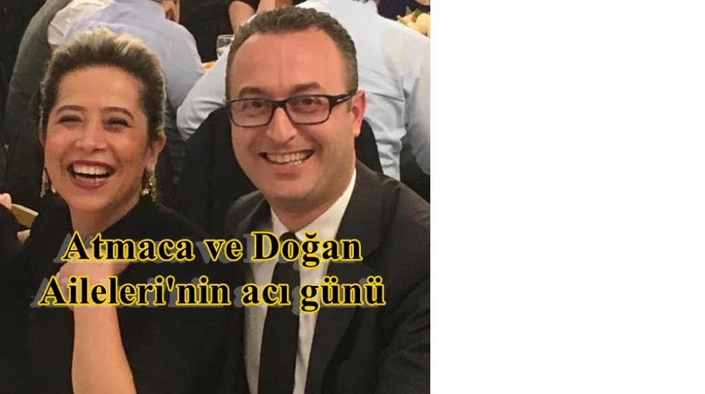  Atmaca ve Doğan ailelerinin acı günü