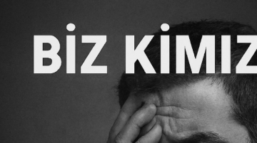 BİZ KİMİZ