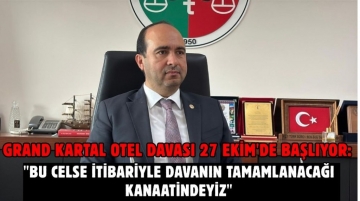 Grand Kartal Otel davasında 3'üncü celse, kararlar bekleniyor