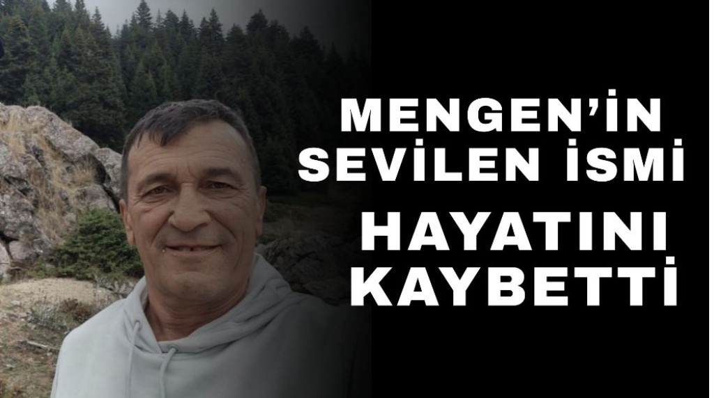 Mengen’in Sevilen İsmi Hayatını Kaybetti