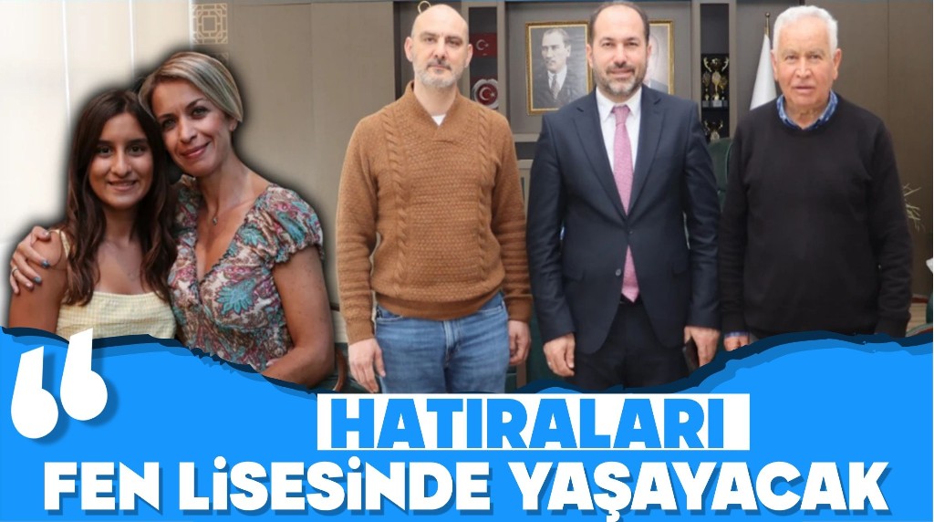 Hatıraları Fen Lisesi'nde yaşayacak 