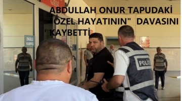 Abdullah Onur 'özel hayat' davasını kaybetti
