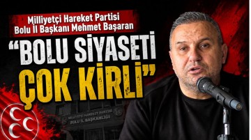 Başaran; "Bolu'da siyaset çok kirli"